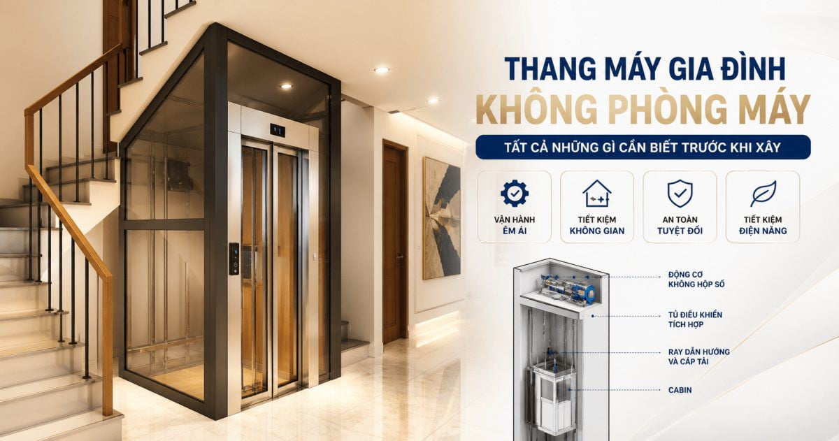 Thang máy gia đình không phòng máy — Tất cả những gì cần biết trước khi xây
