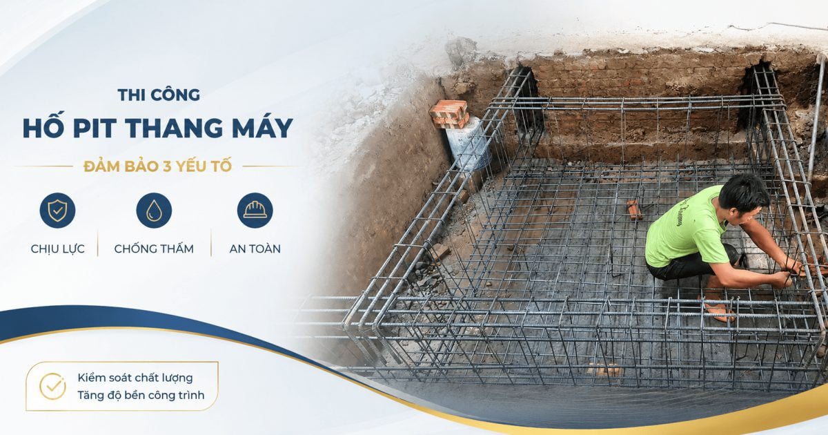 Thi công hố pit thang máy đúng kỹ thuật — Chịu lực, chống thấm, an toàn